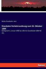 Eisenbahn-Verkehrsordnung vom 26. Oktober 1899 af Reichs-Eisenbahn Amt