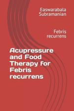 Acupressure and Food Therapy for Febris recurrens af Easwarabala Subramanian