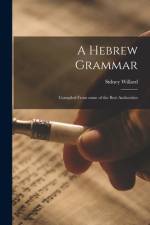 A Hebrew Grammar: Compiled From Some of the Best Authorities af Sidney Willard