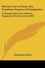 Discours Sur La Nature Des Grandeurs Negatives Et Imaginaires af Maximilien Marie