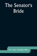 The Senator's Bride af Alex. Miller