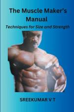 The Muscle Maker's Manual af V T Sreekumar
