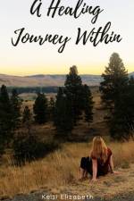 A Healing Journey Within af Kelsi Elizabeth