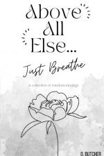 Above All Else.. Just Breathe af Ochie Butcher