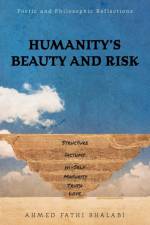 Humanity's Beauty and Risk af Ahmed Fathi Shalabi