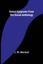 Select Epigrams from the Greek Anthology af J. W. Mackail