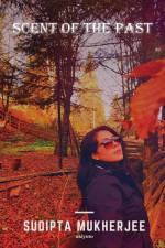Scent of the Past af Sudipta Mukherjee