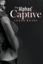 The Alphas' Captive af Leann Ryans