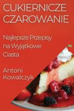 Cukiernicze Czarowanie af Antoni Kowalczyk