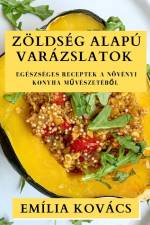 Zöldség Alapú Varázslatok af Emília Kovács