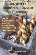 KUNSTEN AT BRØDPINDE, KRINGLER OG VREJNINGER af Karen Nyberg