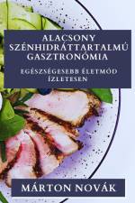 Alacsony Szénhidráttartalmú Gasztronómia af Márton Novák