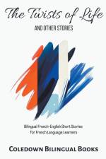 The Twists of Life and Other Stories af Coledown Bilingual Books