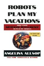 Robots Plan My Vacations af Angelina Allsop