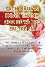 SÁCH N¿U ¿N HOÀN THÀNH CHO BÉ VÀ TR¿ EM TR¿ EM af Oanh Tú