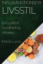 Inflammationsfri Livsstil af Marie Lund