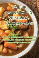 TÄIELIK JAHVATATUD VEISELIHA-KOKARAAMAT af Sergei Oja