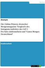 Die Online-Präsenz deutscher Morgenmagazine. Vergleich des Instagram-Auftrittes des SAT.1 Fru¿hstu¿cksfernsehens und 