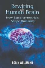 Rewiring the Human Brain af Robin Wellmann
