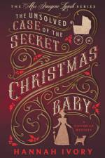 The Unsolved Case of the Secret Christmas Baby af Hannah Ivory
