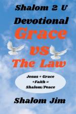 Grace vs The Law Devotional af Shalom Jim