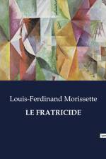 LE FRATRICIDE af Louis-Ferdinand Morissette
