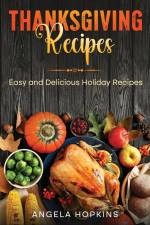 Thanksgiving Recipes af Angela Hopkins