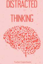 Distracted Thinking af Tucker Copenhaver