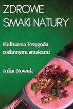 Zdrowe Smaki Natury af Julia Nowak