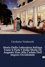 Storia Della Letteratura Italiana Tomo Ii Parte I Dalla Morte Di Augusto Sino Alla Caduta Dell Impero Occidentale af Girolamo Tiraboschi