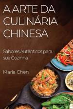 A Arte da Culinária Chinesa af Maria Chen