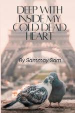 Deep with inside my cold dead heart af Sammay Sam