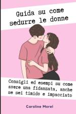 Guida su come sedurre le donne af Caroline Morel