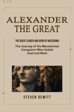 Alexander the Great af Steven Dewitt