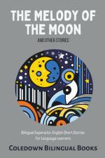 The Melody of the Moon and Other Stories af Coledown Bilingual Books