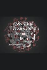 Covid and Vaccines for the Common Man af Kelly MD Gregg