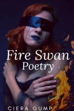 Fire Swan Poetry af Ciera Gump