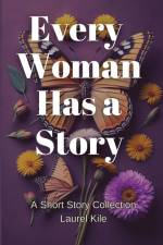 Every Woman Has A Story af Laurel Kile