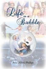 Life in a Bubble af Avie (Allen) Phillips