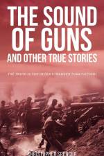 The Sound of Guns and Other True Stories af Christopher Spencer