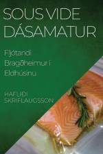 Sous Vide Dásamatur af Hafliði Skriflaugsson