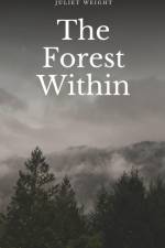 The Forest Within af Juliet Weight