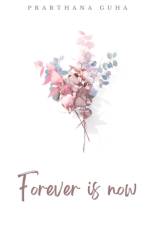 Forever is now af Prarthana Guha