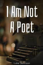 I Am Not A Poet af Luke Jemison