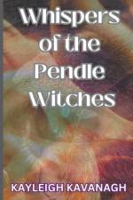 Whispers of the Pendle Witches af Kayleigh Kavanagh