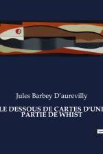 LE DESSOUS DE CARTES D'UNE PARTIE DE WHIST af Jules Barbey D¿aurevilly