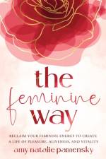 The Feminine Way af Amy Natalie Pamensky