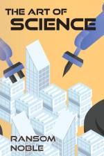 The Art of Science af Ransom Noble