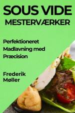 Sous Vide Mesterværker af Frederik Møller