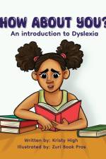 How About You? An Introduction to Dyslexia af Kristy High